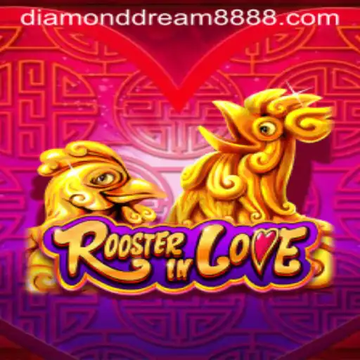 RoosterInLove: Discovering the Enchanting World of Diamond Dream88